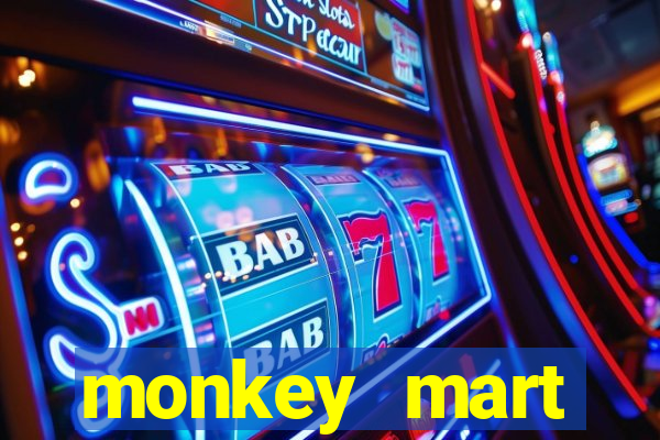 monkey mart dinheiro infinito